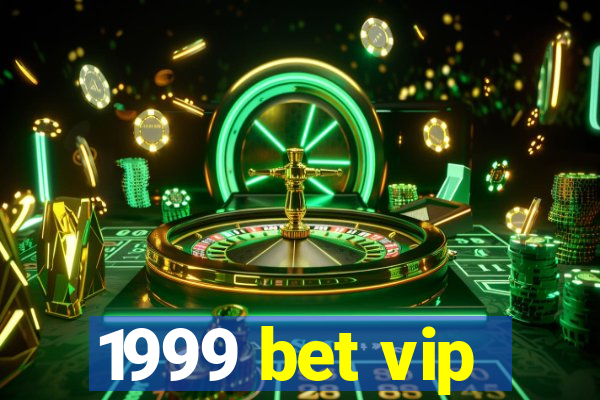 1999 bet vip